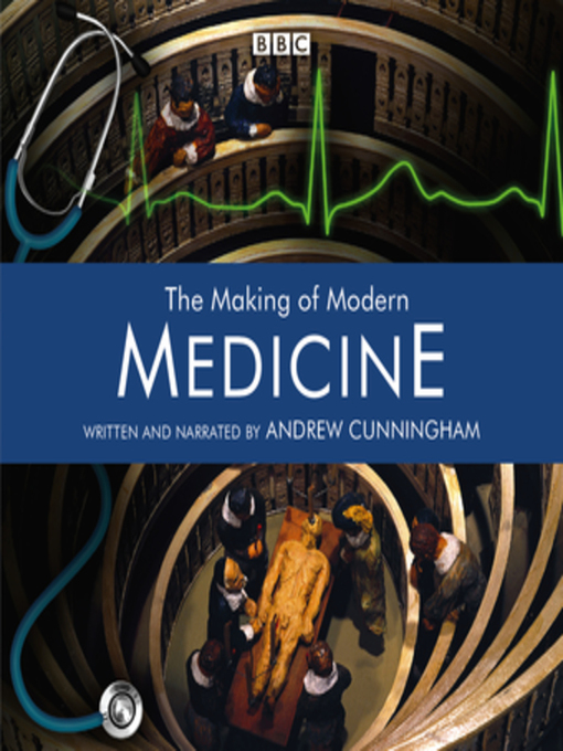 Title details for The Making of Modern Medicine by Andrew Cunningham - Available